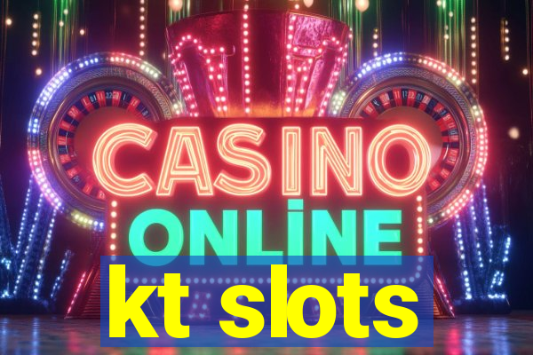 kt slots